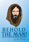 Image for Behold the Man! : Quest for the Biblical Jesus.