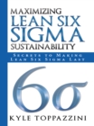 Image for Maximizing Lean Six Sigma Sustainability: Secrets to Making Lean Six Sigma Last