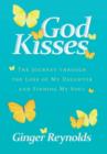 Image for God Kisses : The Journey Through the Loss of My Daughter and Finding My Soul