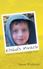 Image for Elisha&#39;s Miracle: A Story of a Little Boy Amazingly Healed