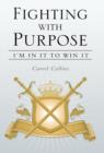Image for Fighting with Purpose : I&#39;m in It to Win It