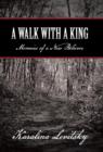 Image for A Walk with a King : Memoirs of a New Believer