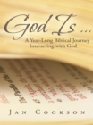 Image for God Is ..: A Year-Long Biblical Journey Interacting with God
