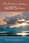 Image for My Journey to Embrace God&#39;S Grace