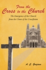 Image for From the Cross to the Church: The Emergence of the Church from the Chaos of the Crucifixion