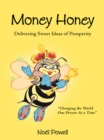 Image for Money Honey: Delivering Sweet Ideas of Prosperity