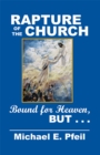 Image for Rapture of the Church: Bound for Heaven, but . . .