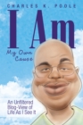 Image for I Am My Own Cause: An Unfiltered Blog-View of Life as I See It