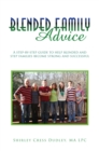 Image for Blended Family Advice: A Step-By-Step Guide to Help Blended and Step Families Become Strong and Successful