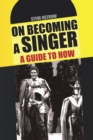 Image for On Becoming a Singer - A Guide to How