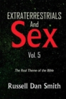 Image for Extraterrestrial &amp; Sex Vol. 5: The Real Theme of the Bible