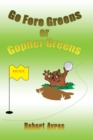 Image for Go Fore Greens or Gopher Greens