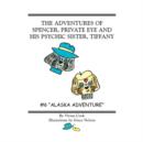 Image for The Adventures of Spencer, Private Eye and His Psychic Sister, Tiffany : #6 Alaska Adventure