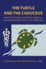 Image for Turtle and the Caduceus: How Pacific Politics and Modern Medicine Shaped the Medical School in Fiji, 1885-2010