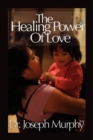 Image for The Healing Power of Love