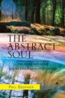 Image for Abstract Soul: Inspirations to Enlighten the Heart and Mind Poetry and Perspectives on Life