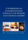 Image for A Workbook on Congregational Conflict for Pastors and Church Leaders