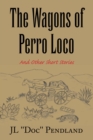 Image for Wagons of Perro Loco: And Other Short Stories