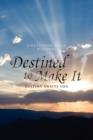 Image for Destined to Make It : Destiny Awaits You