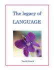 Image for The legacy of LANGUAGE
