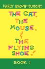 Image for The Cat, the Mouse, &amp; the Flying Shoe