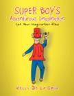 Image for Super Boy&#39;s Adventurous Imagination