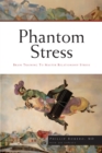 Image for Phantom Stress: Brain Training to Master Relationship Stress.