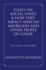 Image for Essays on Social Issues &amp; How They Impact African Americans and Other People of Color: Law, Literature, and Social Work