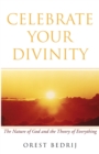 Image for Celebrate Your Divinity: The Nature of God and the Theory of Everything