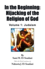 Image for In the Beginning: Hijacking of the Religion of God: Volume 1: Judaism
