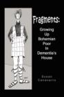 Image for Fragments : Growing Up Bohemian Poor in Dementia&#39;s House