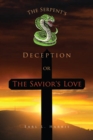 Image for Serpent&#39;s Deception or the Savior&#39;s Love