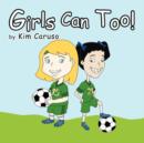 Image for Girls Can Too!