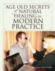 Image for Age old Secrets of Natural Healing in Modern Practice