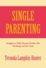 Image for Single Parenting: Insights to Help Parents Endure the Teaching and the Tears