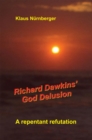 Image for Richard Dawkins&#39; God Delusion: A Repentant Refutation