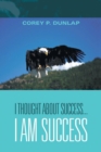 Image for I Thought About Success...I Am Success