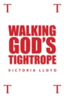Image for Walking God&#39;s Tightrope