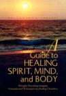 Image for A Guide to Healing Spirit, Mind, and Body