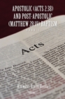 Image for Apostolic (Acts 2 : 38) AND POST-APOSTOLIC (MATTHEW 28:19) BAPTISM Volume 1