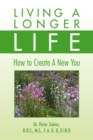 Image for Living a Longer Life: How to Create a New You