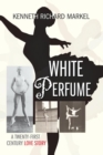 Image for White Perfume: A Twenty-First Century Love Story