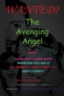 Image for Avenging Angel Part I: Look Out!Look Out!Wherever  You  Are!Ready or Not  Here I Come