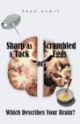 Image for Sharp as a Tack or Scrambled Eggs: Which Describes Your Brain?
