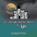 Image for Sir Dwight and the House of Ight