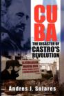 Image for Cuba : The Disaster of Castro&#39;s Revolution