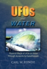 Image for UFOs and Water : Physical Effects of UFOs on Water Through Accounts by Eyewitnesses