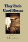 Image for They Rode Good Horses