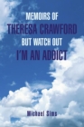 Image for Memoirs of Theresa Crawford but Watch out I&#39;m an Addict