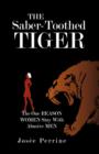 Image for The Saber-Toothed Tiger : The One Reason Women Stay with Abusive Men